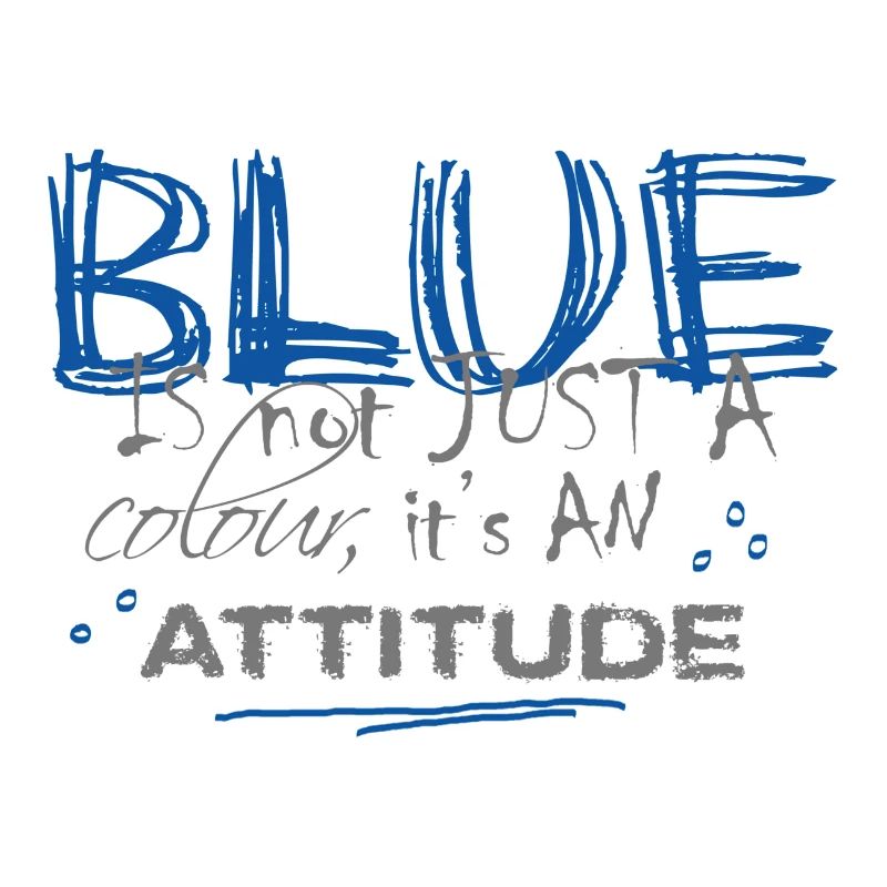 BLUE is an ATTITUDE blue & greay