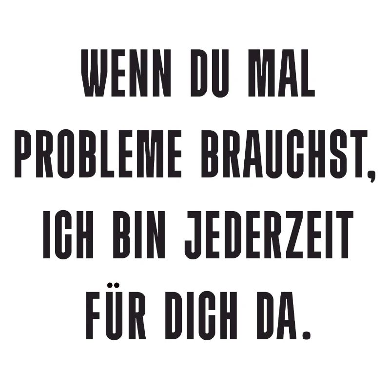 Problem? Ich bin da!