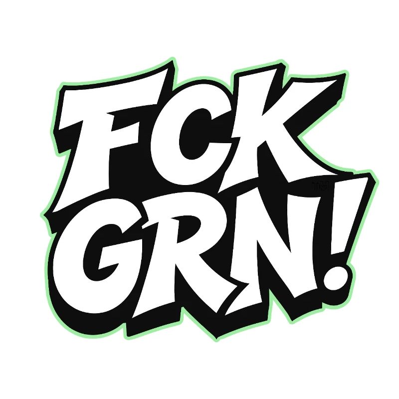 FCK GRN Statement lettering