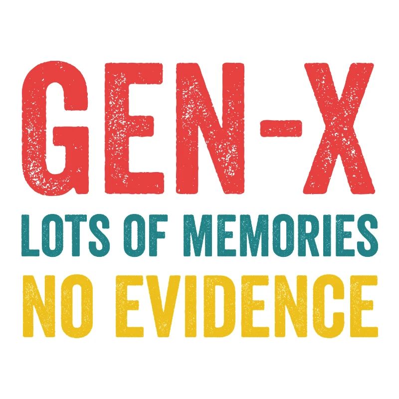 Génération X - beaucoup de souvenirs. Aucune preuve.