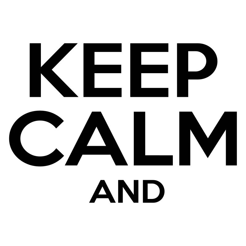 KEEP CALM AND