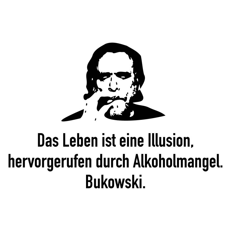 Bukowski: Das Leben ist eine Illusion, hervorgeru