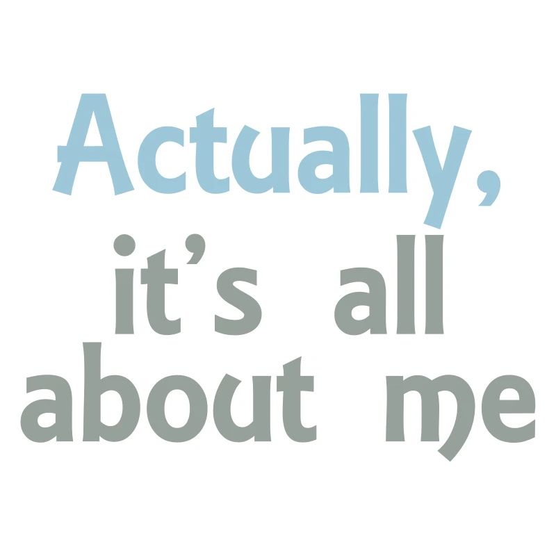 its all about me