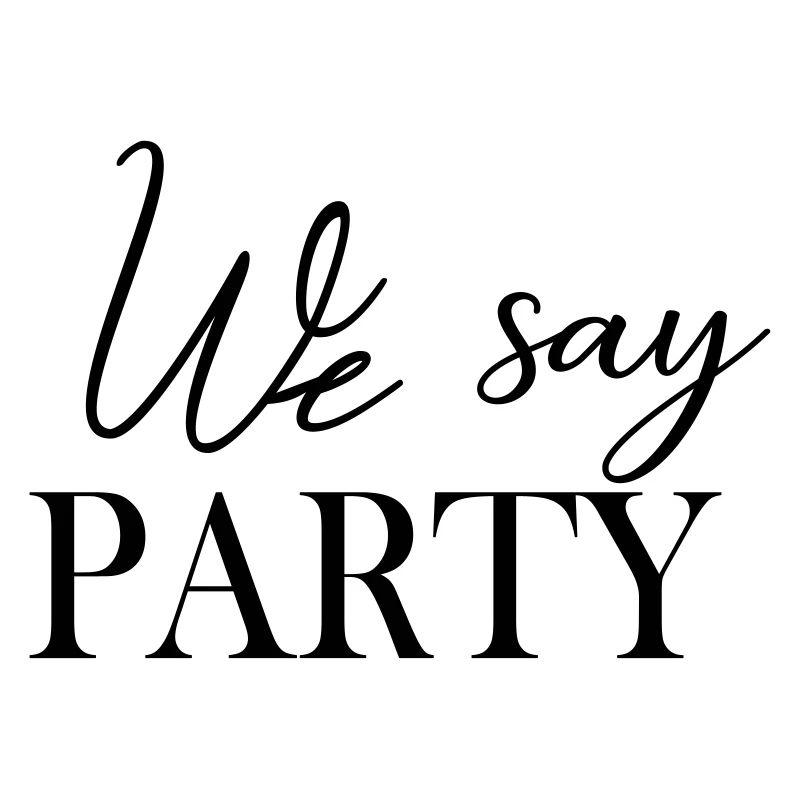we_say_party