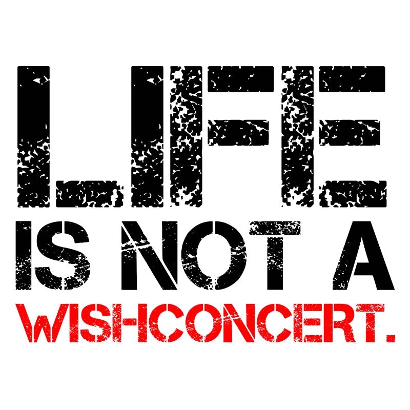 Life Is Not A Wishconcert DEnglish Fun Gift