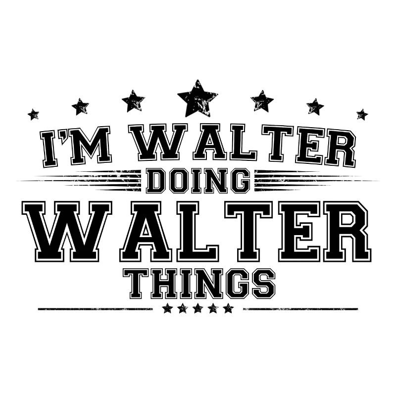 i’m Walter doing Walter things
