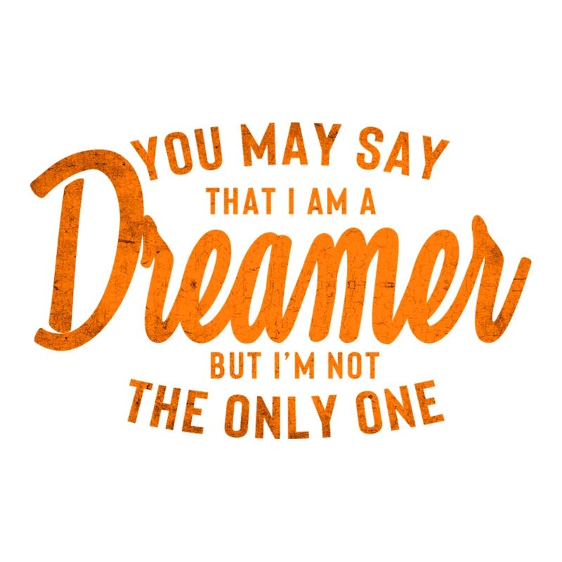 Sie können sagen, ich bin ein Träumer