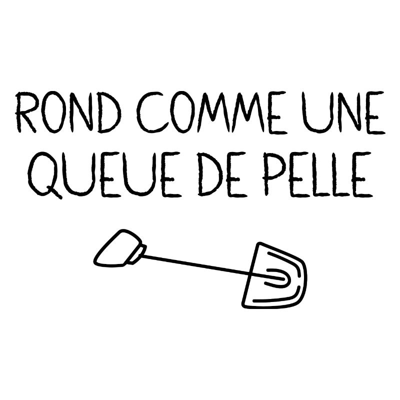 Rond Comme Une Queue De Pelle Expression Drôle