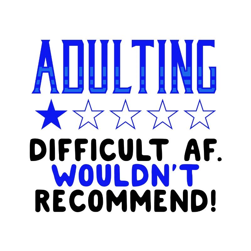 Adulting Difficut AF Wouldn't Recommend Sarcastic