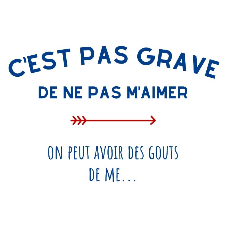 C'est pas grave de ne pas m'aimer