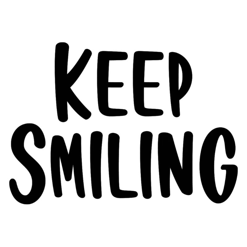 KEEP SMILING