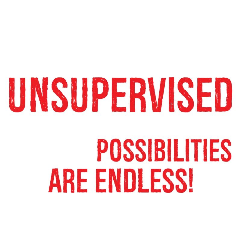 I Am Currently Unsupervised