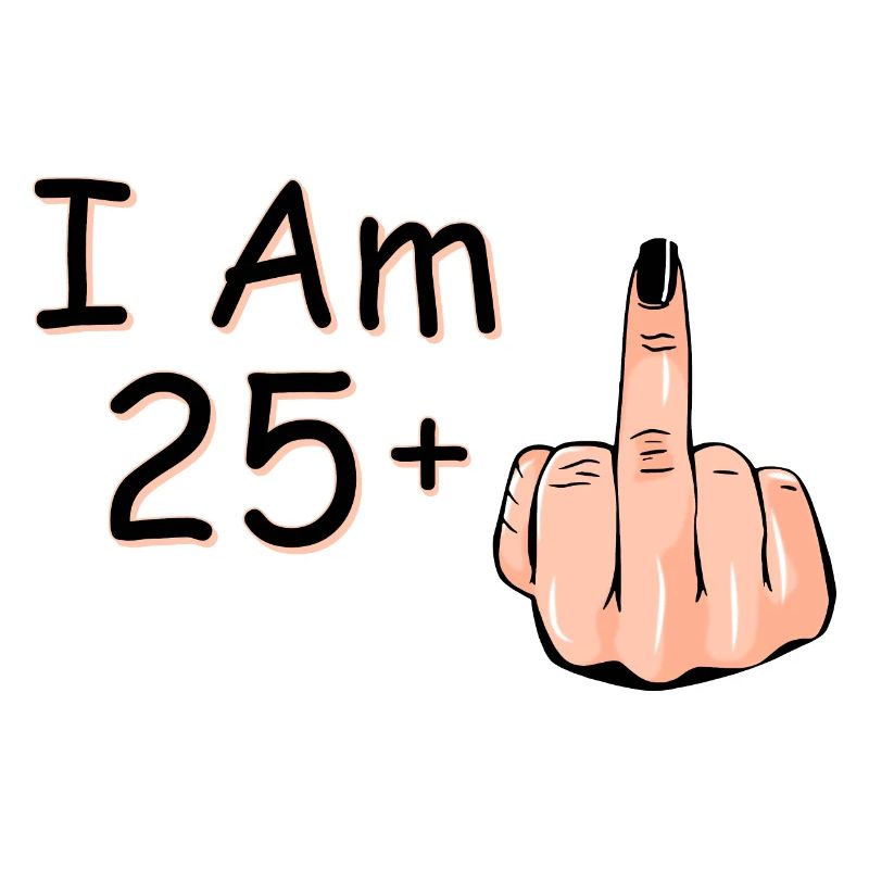 Ich bin 25 + 1 Mittelfinger-Shirt Ich bin 25 plus,