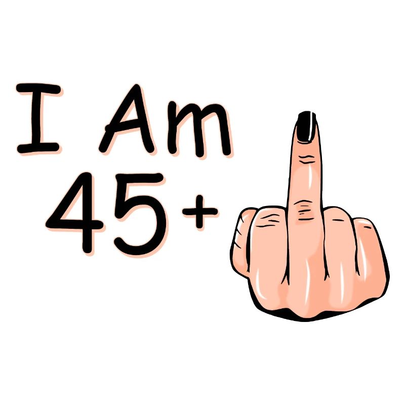 Ich bin 45 + 1 Mittelfinger-Hemd Ich bin 45 plus,