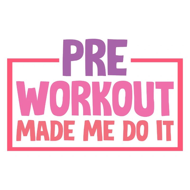 Pre-workout Made Me Do It 2