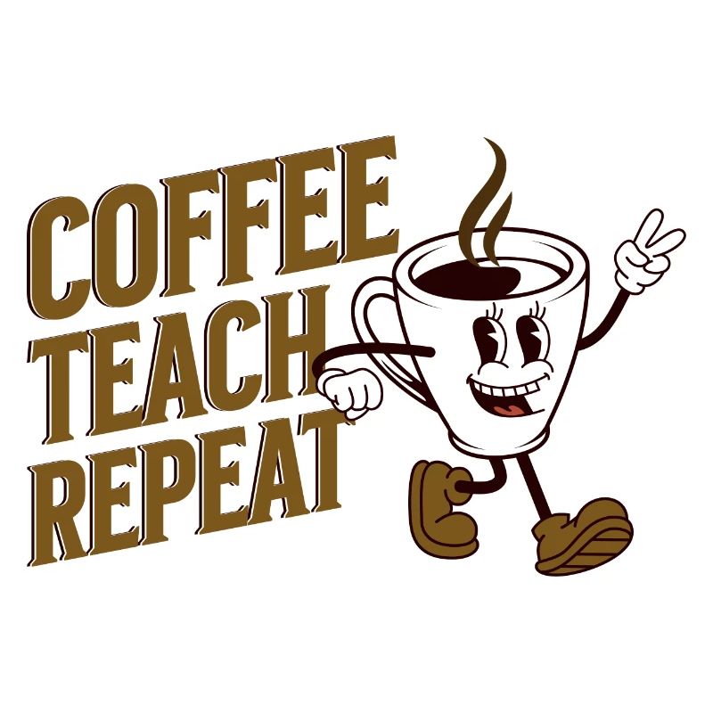 Coffee Teach Repeat