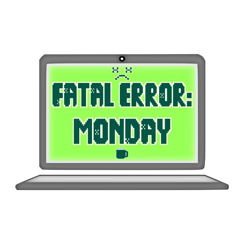 Fatal Error I Hate Mondays Geek Tech Sarcastic