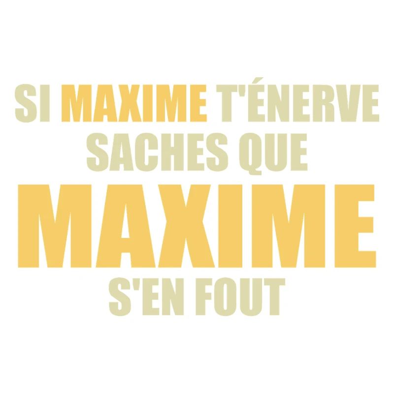 If Maxime annoys you, know that Maxime doesn't give a damn