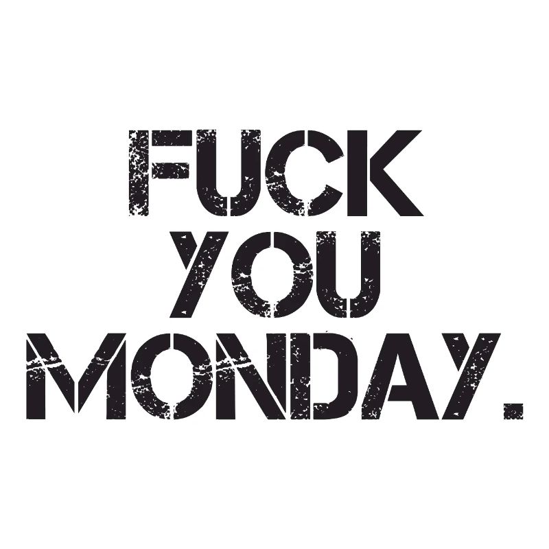 Fick dich Montag