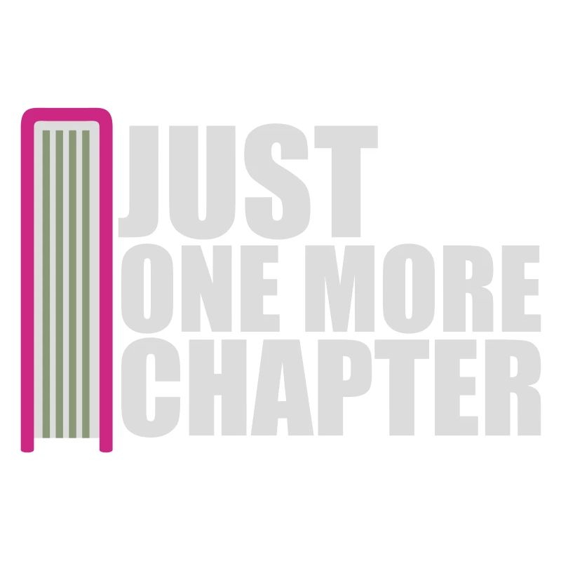 Just One More Chapter Funny Bookworm Reading Cool