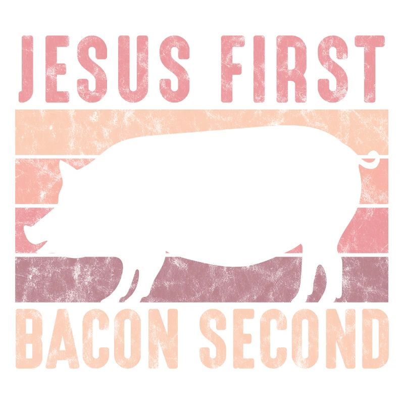 Design For Bacon Lovers Jesus First Bacon Second