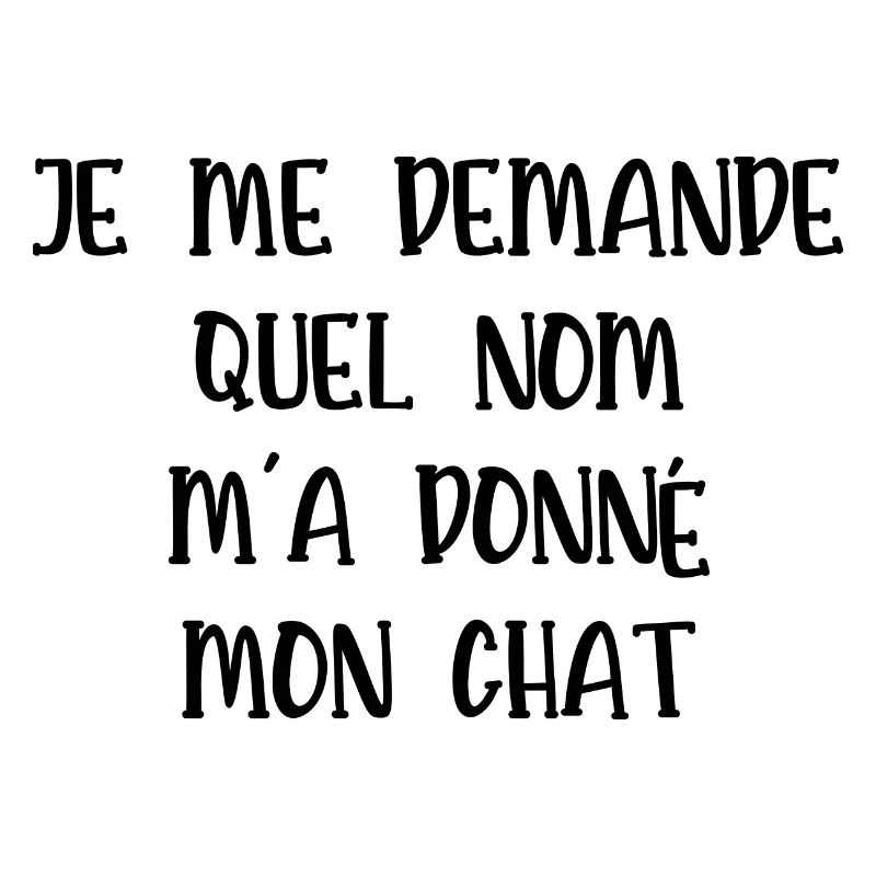 je me demande quel nom m'a donné mon chat