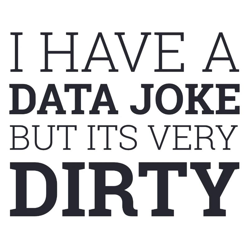 Data Joke Dirty Data | Data Scientist