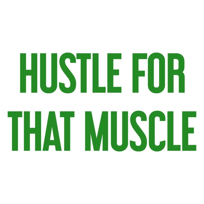 Hustle For That Muscle