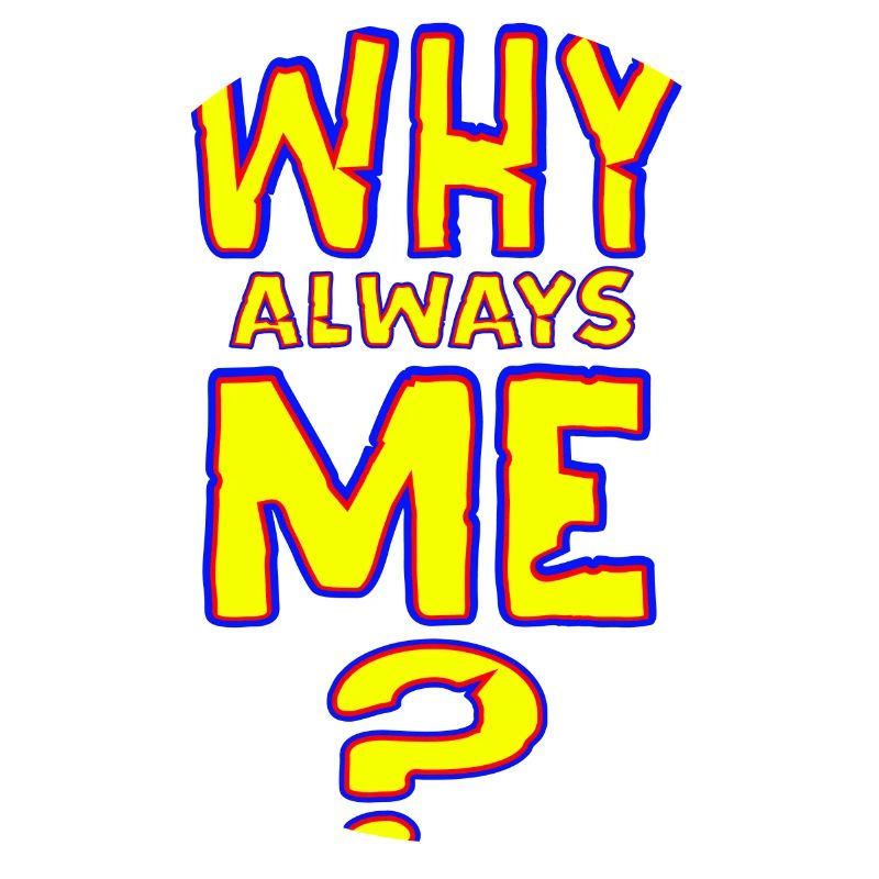 Why always me - NEW as a sticker