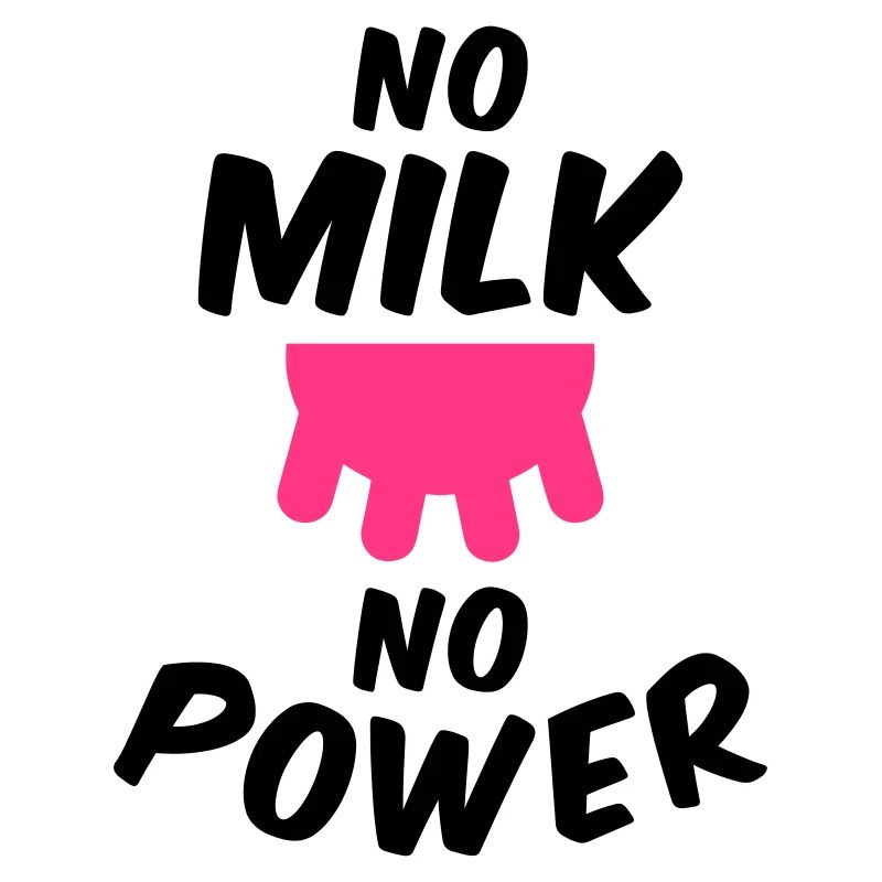 No milk no power (Euter)
