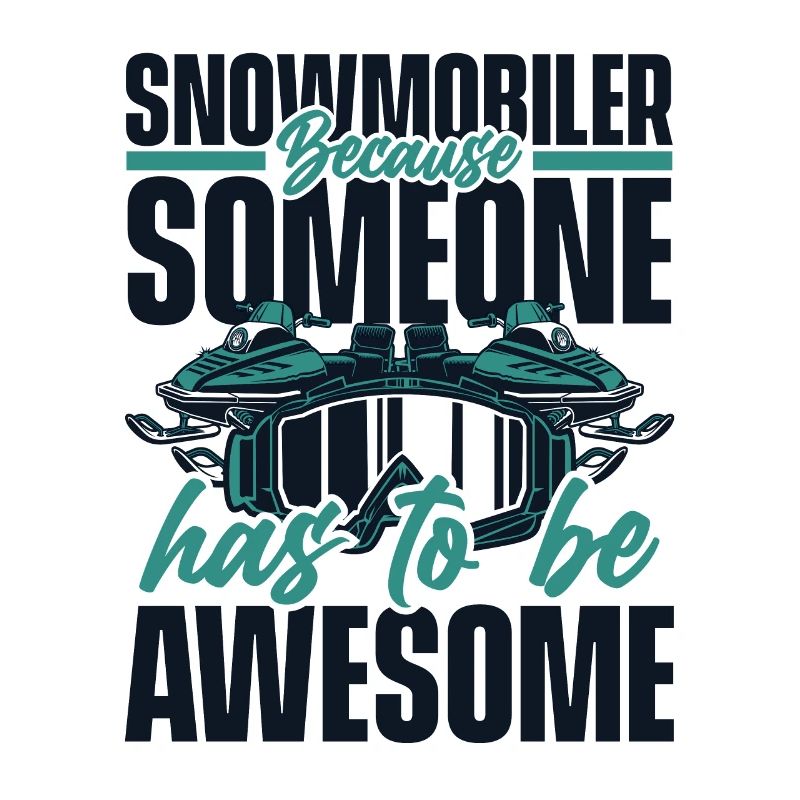 Snowmobile Has To Be Awesome Snowmobile Driver