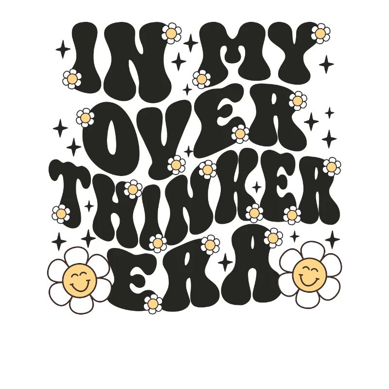 In My Overthinker Era Overthink