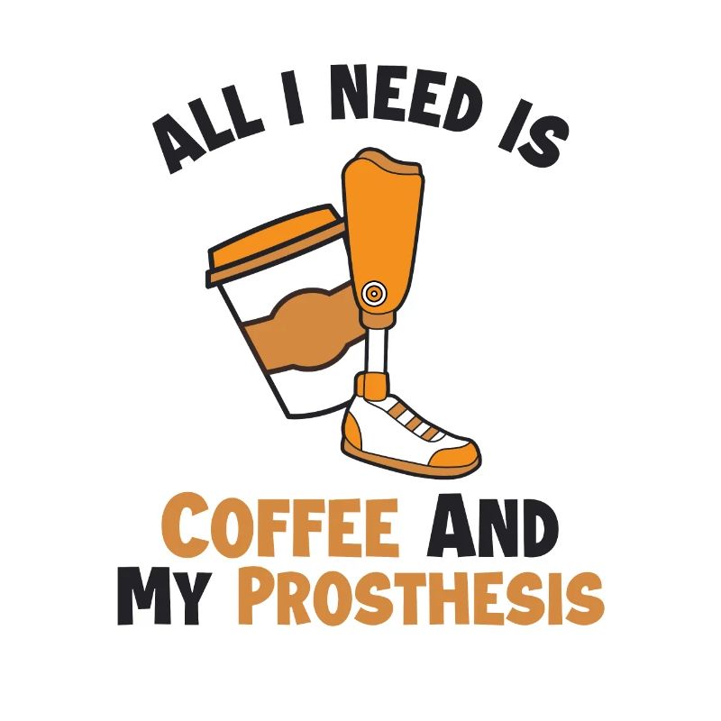 Coffee and my Prosthesis Prosthesis Foot User Leg