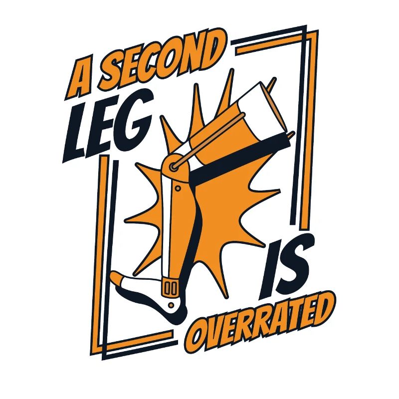 A Second Leg Is Overrated Prosthetic Limb Leg
