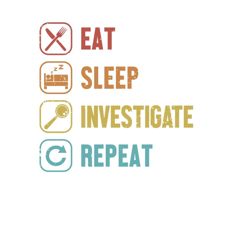 Eat Sleep Investigate Repeat Science Forensic
