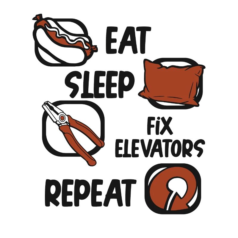 Eat Sleep Fix Elevators Repeat Technician