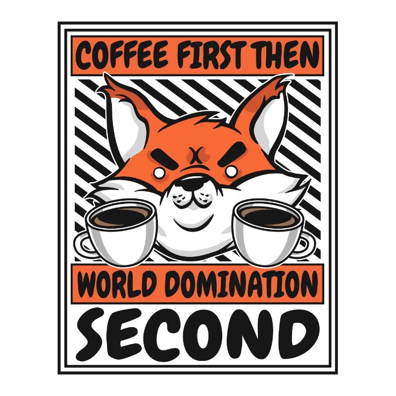 Coffee First Then World Domination Second Red Fox