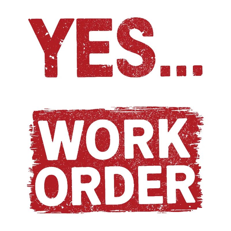 Yes That Does Require A Work Order IT Office Humor