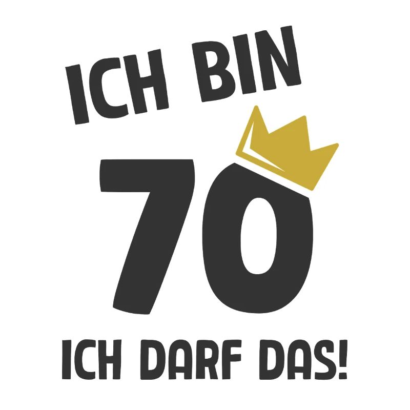 70. Geburtstag ich bin 70 Jahre ich darf das
