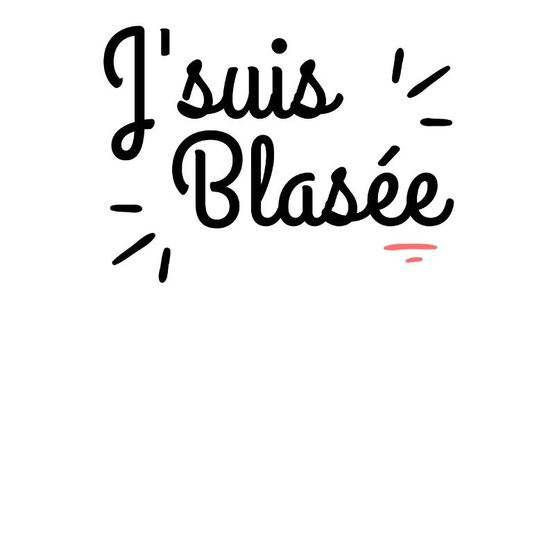 J'suis blasée