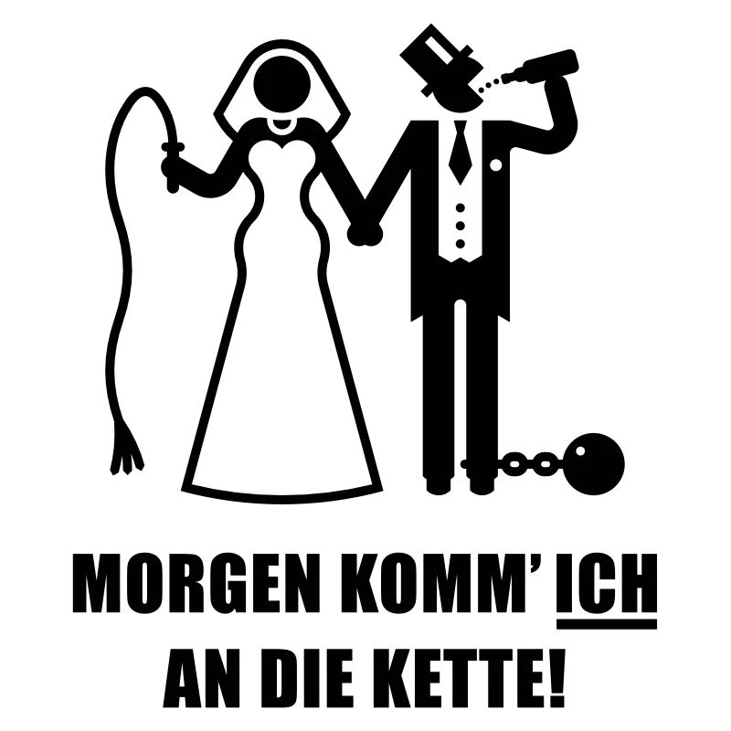 Morgen komm‘ ICH … (Bräutigam JGA Polterabend)