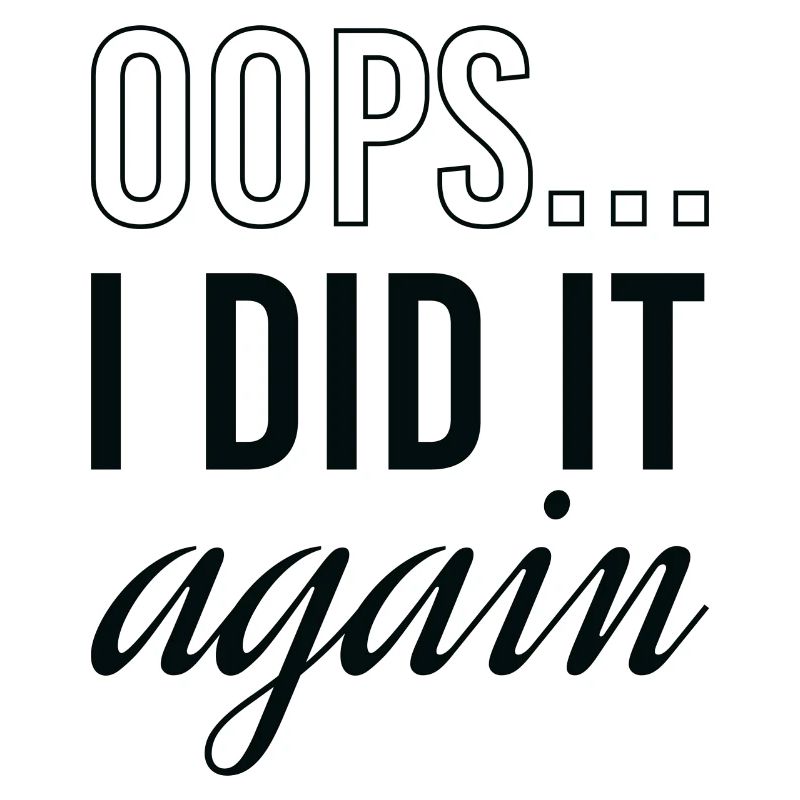 Oops I Did It Again