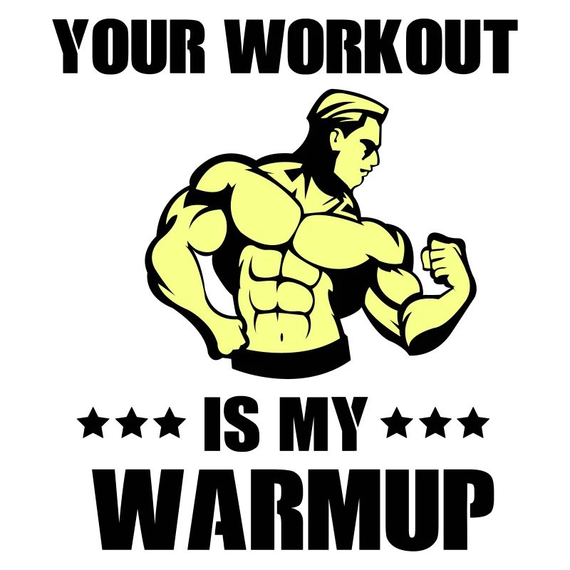 your workout my warmup