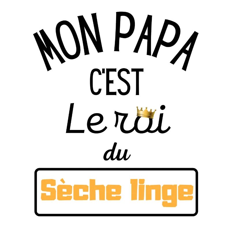 Mon papa c'est le roi du sèche-linge