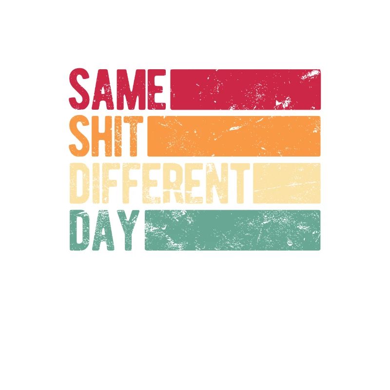 Same Shit - Different Day