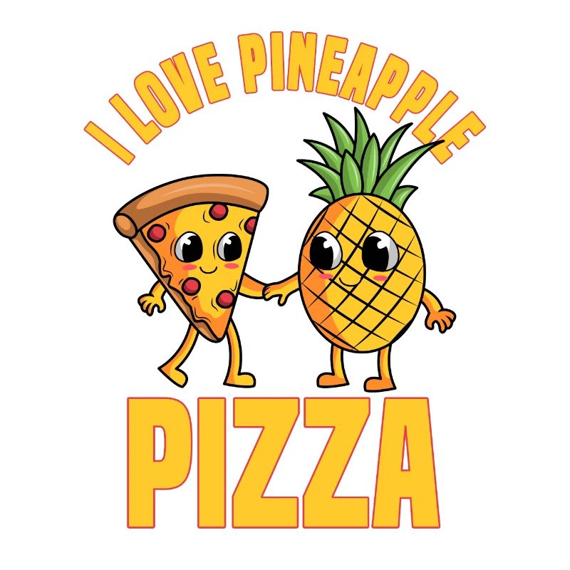 I Love Pineapple Pizza