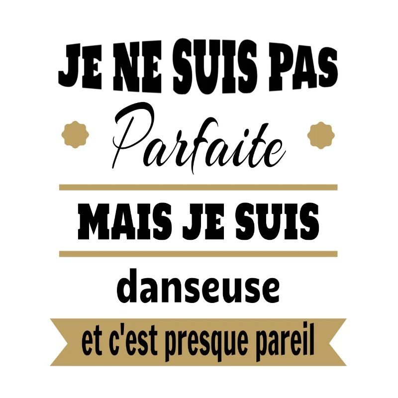Pas parfaite mais Danseuse classique moderne