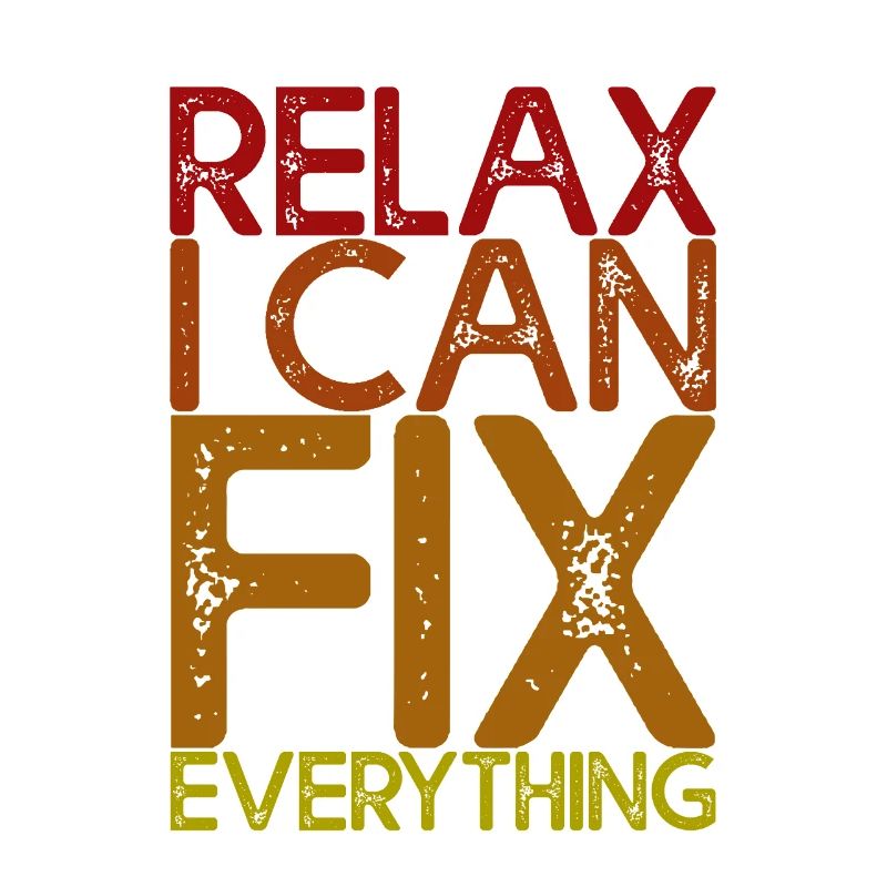 Relax I Can Fix Everything 4