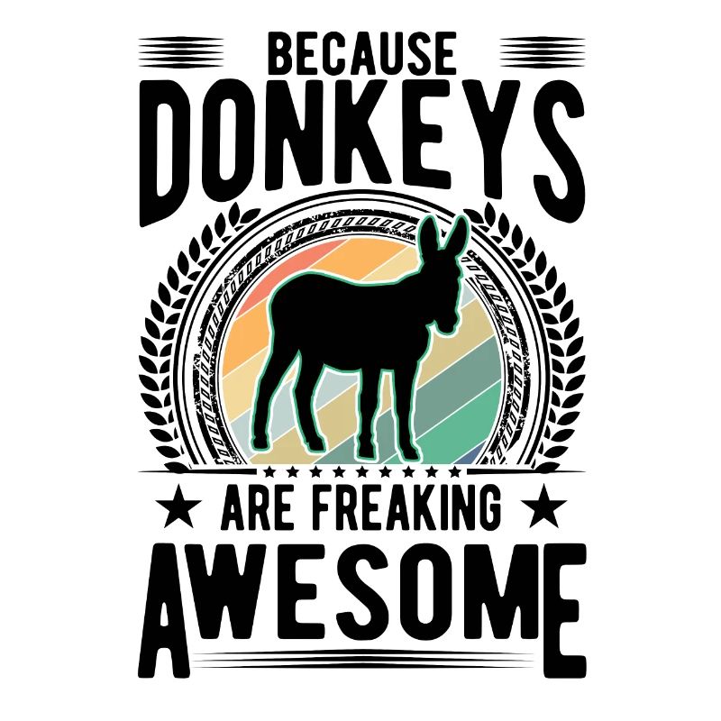 Because Donkeys are freaking awesome Donkey