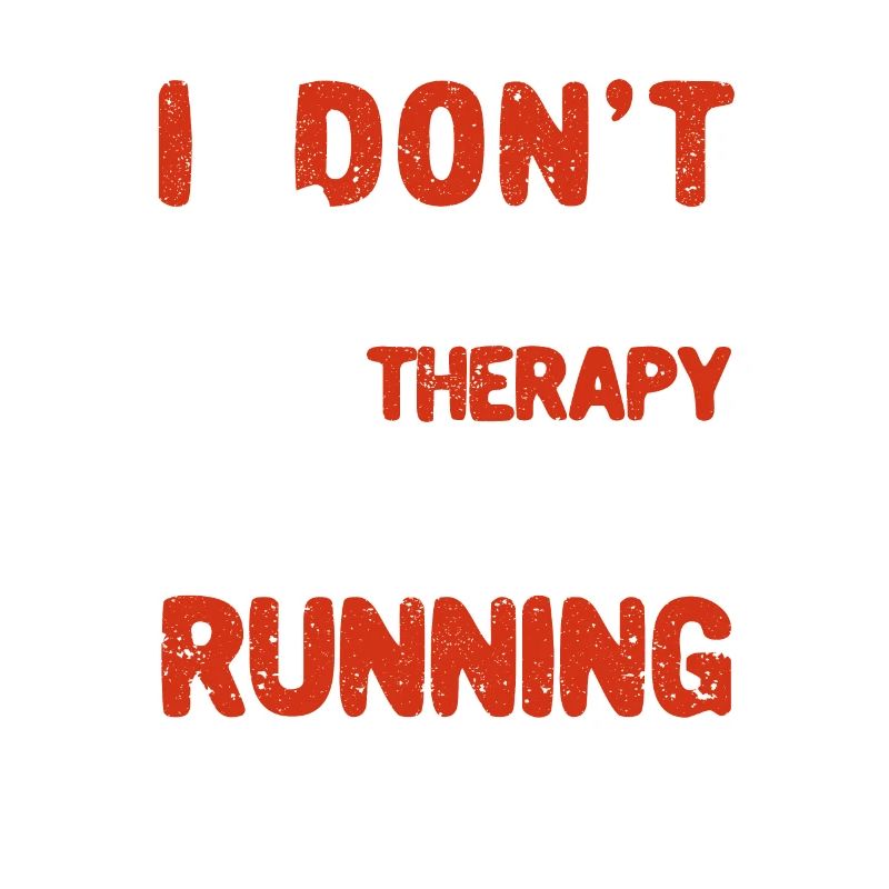 Funny runners I don't need therapy